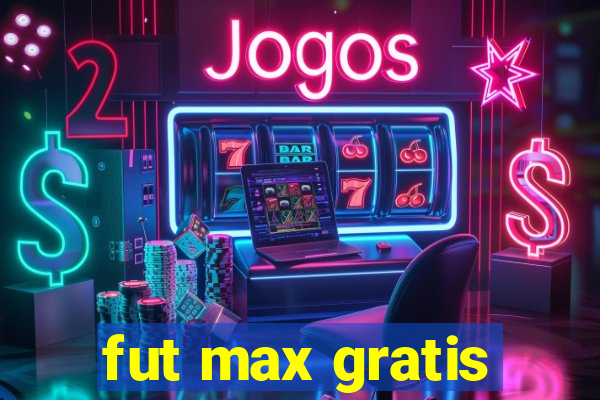 fut max gratis